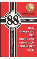 Os 88 Códigos Secretos dos Poderosos: Toda a Verdade Oculta sobre Enriquecer com a Lei da Atração e Criar Milagres na Vida(Portuguese)