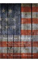 American Greatness: Has Our Once Promising Utopia (1776) Declined into a Dystopia (2017)?