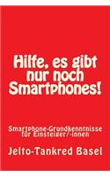 Hilfe, es gibt nur noch Smartphones!