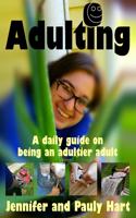 Adulting: A daily guide on being an adultier adult