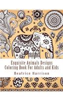 Exquisite Animals Designs Coloring Book for Adults and Kids