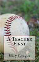 A Teacher First