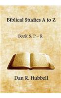 Biblical Studies A to Z, Book 8: P-R