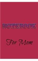 Notebook For Mom: Blank Journal Notebook To Write In
