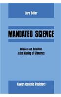 Mandated Science: Science and Scientists in the Making of Standards