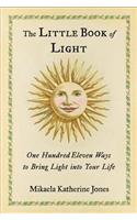 Little Book of Light: One Hundred Eleven Ways to Bring Light Into Your Life