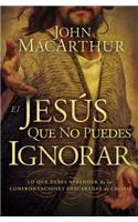 El Jesús que no puedes ignorar: Lo que debes aprender de las confrontaciones descaradas de Cristo(Spanish)