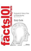 Studyguide for History of Asia by Murphey, Rhoads, ISBN 9780321340542