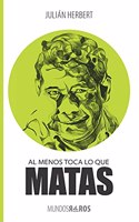 Al menos toca lo que matas