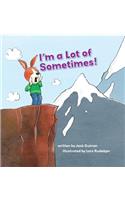 I'm a Lot of Sometimes