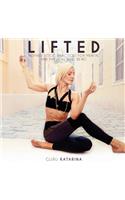 Lifted: Inspired yogic practices for mental and physical well being