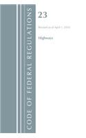 Code of Federal Regulations, Title 23 Highways, Revised as of April 1, 2018: (Code of Federal Regulations, Title 23 Highways)