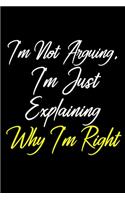 I'm Not Arguing. I'm Just Explaining Why I'm Right