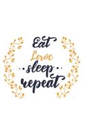 Eat Sleep Leroc Repeat: Blank Sheet Notebook / Blank Sheet Music Notebook Gift, 120 Pages, 6x9, Soft Cover, Manuscript Paper Finish