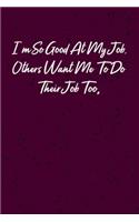 I'm So Good At My Job, Others Want Me To Do Their Job Too.