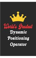 World's Greatest Dynamic Positioning Operator Notebook - Funny Dynamic Positioning Operator Journal Gift