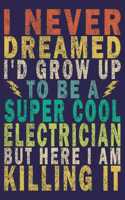 I Never Dreamed I'd Grow Up to Be a Super Cool Electrician but Here I Am Killing It