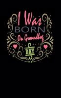 I Was Born On Groundhog Day