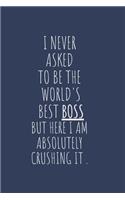 I Never Asked To Be The World's Best Boss But Here I Am Absolutely Crushing It