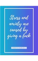 Stress and Anxiety are Caused by Giving a F*ck