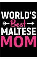 World's Best Maltese Mom: Cool Maltese Dog Journal Notebook - Maltese Puppy Lover Gifts - Funny Maltese Dog Notebook - Maltese Owner Gifts - Maltese Dad & Mom Gifts. 6 x 9 in