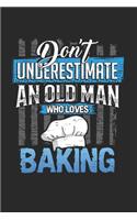 Dont underestimate an old man who loves baking: 6x9 journal - 120 pages - gift idea for dad and grandpa