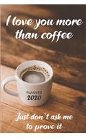 I love you more than coffee. Just don't ask me to prove it. ǀ Weekly Planner Organizer Diary Agenda