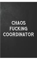 Chaos Fucking Coordinator: Blank Lined Journal / Notebook / Logbook ( 6 x 9 - 110 Blank lined Pages )