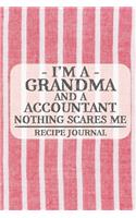 I'm a Grandma and a Accountant Nothing Scares Me Recipe Journal: Blank Recipe Journal to Write in for Women, Bartenders, Drink and Alcohol Log, Document all Your Special Recipes and Notes for Your Favorite ... for