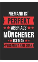 Niemand ist Perfekt Aber Als Müchener Ist Man Verdammt Nah Dran
