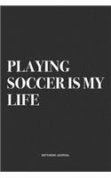 Playing Soccer Is My Life