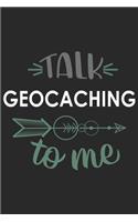Talk GEOCACHING To Me Cute GEOCACHING Lovers GEOCACHING OBSESSION Notebook A beautiful