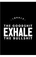 Inhale The Goodshit Exhale The Bullshit: Journal for Yoga Classes, Yoga Poses Notebook, Yoga Teacher Gifts