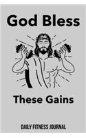 God Bless These Gains Daily Fitness Journal: Workout Log Book with One Rep Max and Treadmill Conversion Charts