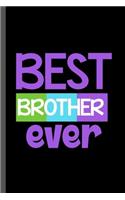 Best Brother Ever: Family Tree Kinship Ancestry Household Love Bloodline Ancestors Best Brother Ever Bro Gift (6"x9") Dot Grid notebook Journal to write in