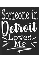 Someone In Detroit Loves Me: Long Distance Relationship Best Friend Grandparent Grandma Grandpa Composition Notebook 100 College Ruled Pages Journal Diary