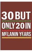 30 But Only 20 in Melanin Years