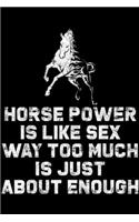 Horse power is like sex way too much is just about enough