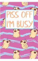 Piss Off I'm Busy