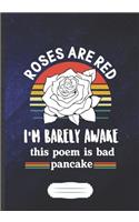 Roses Are Red I'M Barely Awake This Poem Is Bad Pancake