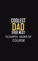 Coolest Dad Ever Next to Dart Vader of Course