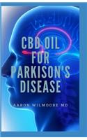 CBD Oil for Parkinson's Disease: The Ultimate Guide To Using CBD OIL for Treating Parkinson's Disease