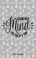 Losing My Mind One Dog At A Time 2020 Planner: Dated Weekly Planner With To Do Notes & Dog Quotes(16 Awesome Calendar Planners for Dog Owners Lettering)