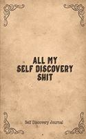 All My Self Discovery Shit Self Discovery Journal