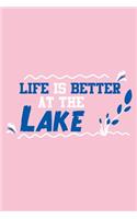 Life Is Better At The Lake: Blank Lined Notebook Journal: Fishing Logbook Fishermen Gift for Wife Girlfriend Women Daughter Papa Log 6x9 - 110 Blank Pages - Plain White Paper -