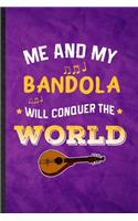Me and My Bandola Will Conquer the World: Funny Blank Lined Music Teacher Lover Notebook/ Journal, Graduation Appreciation Gratitude Thank You Souvenir Gag Gift, Modern Cute Graphic 110 Page