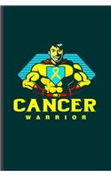 Cancer Warrior: Cool Motivational Hero Design For Cancer Warrior Sayings Blank Journal For Cancer Survivor occasional Gift (6"x9") Lined Notebook to write in