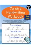 Cursive Handwriting Workbook for Kids: A Cursive Writing Practice Letter Tracing Book for Beginners to Trace Letters of the Alphabet and Sight Words in Cursive: For Pre K, Kindergarten an(2 Trace Letters for Kids)