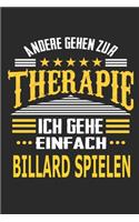 Andere gehen zur Therapie Ich gehe einfach Billard spielen: Notizbuch mit 110 linierten Seiten, ideal als Geschenk, auch als Dekoration verwendbar