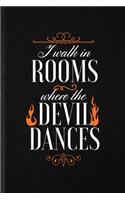 I Walk in Rooms Where the Devil Dances: Blank Funny Brave Firefighter Lined Notebook/ Journal For Fireman Wife Mom, Inspirational Saying Unique Special Birthday Gift Idea Personal 6x9 110 